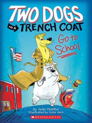 cover image of Two Dogs in a Trench Coat Go to School